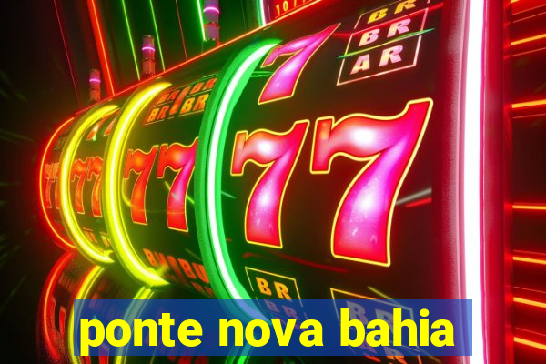 ponte nova bahia